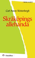 Carl Anton Wetterbergh - Skråköpings allehanda [ prosa ] [1a tryckta utgåva 1872, Senaste tryckta utgåva =, 126 s. ].pdf