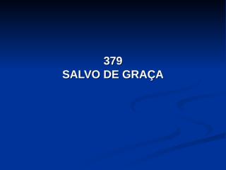 379 - SALVO DE GRAÇA.pps